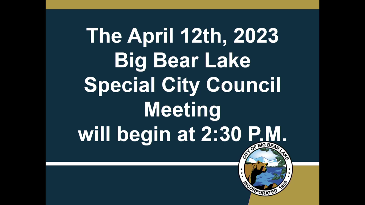 City of Big Bear Lake City Council Special Meeting 4/12/2023